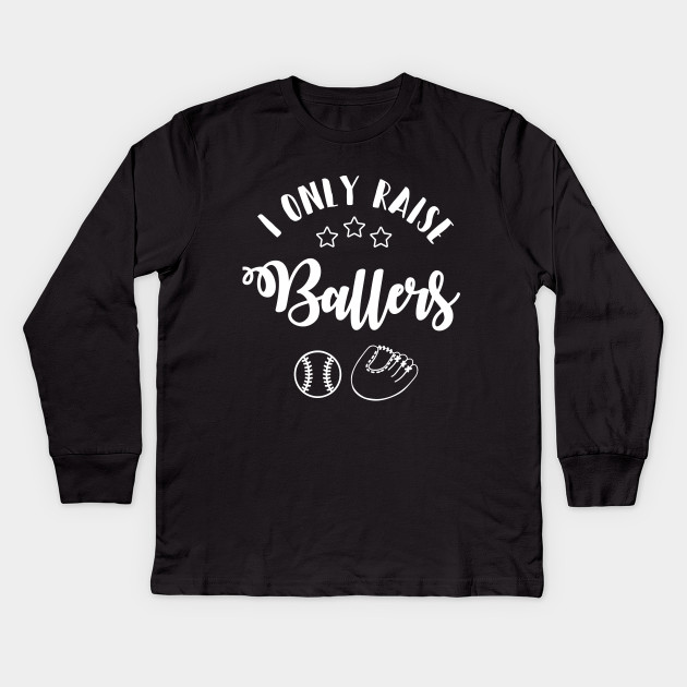 I only raise ballers